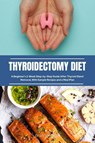Thyroidectomy Diet - Brandon Gilta - 9781088160763