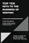 Top Ten Keys to the Business of Writing - B Alan Bourgeois - 9781088165959