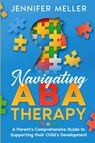 Navigating ABA Therapy - Jennifer Meller - 9781088196861