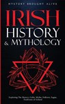 Irish History & Mythology - History Brought Alive - 9781088242858