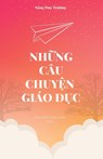 Nh¿ng Câu Chuy¿n Giáo D¿c (revised edition) - Duy Truong Nong - 9781088259382