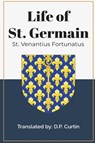 Life of St. Germain - St. Venantius Fortunatus - 9781088279243