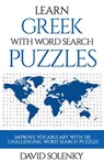 Learn Greek with Word Search Puzzles: Learn Greek Language Vocabulary with Challenging Word Find Puzzles for All Ages - David Solenky - 9781089015208
