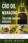 Hemp CBD Oil for Managing and Treating Chronic Diseases - Jake Wood - 9781091281905
