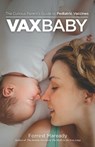VaxBaby: The Curious Parent's Guide to Pediatric Vaccines - Forrest Maready - 9781092641548