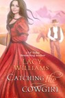 Catching the Cowgirl - Lacy Williams - 9781092834797