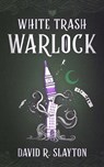 White Trash Warlock - David R. Slayton - 9781094067964