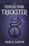 Trailer Park Trickster - David R. Slayton - 9781094067971