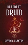 Deadbeat Druid - David R. Slayton - 9781094067988