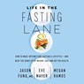 Life in the Fasting Lane: How to Make Intermittent Fasting a Lifestyle--And Reap the Benefits of Weight Loss and Better Health -  - 9781094114149