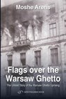 Flags Over the Warsaw Ghetto - Moshe Arens - 9781094763286
