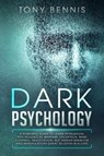 Dark Psychology: A Powerful Guide to Learn Persuasion, Psychological Warfare, Deception, Mind Control, Negotiation, NLP, Human Behavior - BENNIS,  Tony - 9781095263952
