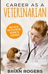 Career As A Veterinarian: What They Do, How to Become One, and What the Future Holds! - Kidlit-O - 9781095559772