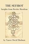 The Sefirot: Insights from Breslov Hasidism - Yaacov David Shulman - 9781095658451