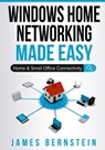 Windows Home Networking Made Easy - James Bernstein - 9781096109914