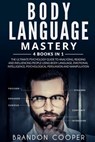 Body Language Mastery: 4 Books in 1: The Ultimate Psychology Guide to Analyzing, Reading and Influencing People Using Body Language, Emotiona - Brandon Cooper - 9781096250685