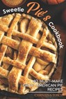Sweetie Pie's Cookbook: 40 Must-Make Great American Pie Recipes - Christina Tosch - 9781096300236