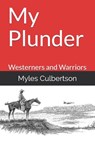 My Plunder: Westerners and Warriors - Mike Capron - 9781097110117
