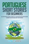 Portuguese Short Stories for Beginners: 20 Captivating Short Stories to Learn Brazilian Portuguese & Grow Your Vocabulary the Fun Way! - Lingo Mastery - 9781097423613