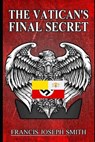 The Vatican's Final Secret - Francis Joseph Smith - 9781097651603