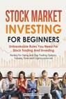 Stock Market Investing For Beginners: Unbreakable Rules You Need For Stock Trading And Investing: Perfect For Swing And Day Trading Options, Futures, - KERKOVAN,  William - 9781097921676