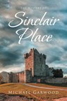 The Mystery of Sinclair Place - Michael Garwood - 9781098010164