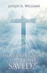 How Do I Know I Am Really Saved? - Jacqui D Williams - 9781098023331