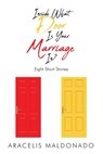 Inside What Door Is Your Marriage In? - Aracelis Maldonado - 9781098055837
