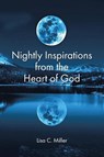 Nightly Inspirations from the Heart of God - Lisa C Miller - 9781098095406