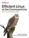 Efficient Linux at the Command Line - Daniel J Barrett - 9781098113407