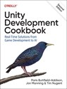 Unity Development Cookbook - Paris Buttfield-Addison ; Jon Manning ; Tim Nugent - 9781098113711
