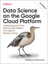 Data Science on the Google Cloud Platform - Valliappa Lakshmanan - 9781098118952