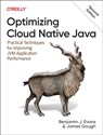 Optimizing Cloud Native Java - Benjamin J Evans ; James Gough - 9781098149345