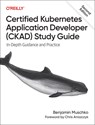 Certified Kubernetes Application Developer (CKAD) Study Guide - Benjamin Muschko - 9781098152864