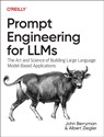Prompt Engineering for LLMs - John Berryman ; Albert Ziegler - 9781098156152