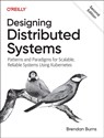 Designing Distributed Systems - Brendan Burns - 9781098156350