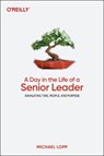 A Day in the Life of a Senior Leader - Michael Lopp - 9781098162931