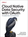 Cloud Native Data Security with Oauth - Gary Archer ; Kahrer ; Trojanowski Micha? - 9781098164881