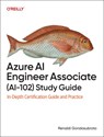 Azure Ai Engineer Associate Ai-102 Study Guide - Renaldi Gondosubroto - 9781098169268