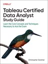 Tableau Certified Data Analyst Study Guide - Christopher Gardner - 9781098175078