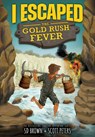 I Escaped the Gold Rush Fever - Sd Brown - 9781098255299