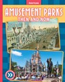 Amusement Parks: Then and Now - Jessica Rusick - 9781098291747