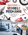 Become a Vehicle Mechanic: Car Maintenance, Bike Repair & More: Car Maintenance, Bike Repair & More - Ashley Kuehl - 9781098294991