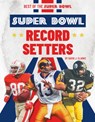 Super Bowl Record Setters - David J. Clarke - 9781098295431