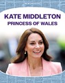 Kate Middleton: Princess of Wales: Princess of Wales - Marie-Therese Miller - 9781098295707