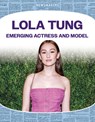 Lola Tung: Emerging Actress and Model: Emerging Actress and Model - Maddie Spalding - 9781098295714