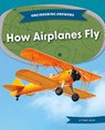 How Airplanes Fly - Tammy Gagne - 9781098295844