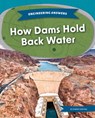How Dams Hold Back Water - Marne Ventura - 9781098295868