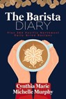 The Barista Diary - MARIE,  Cynthia ; Murphy, Michelle - 9781098362720