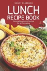 Lunch Recipe Book: Scrumptious Lunch Recipe for all Occasions - Nancy Silverman - 9781098656607
